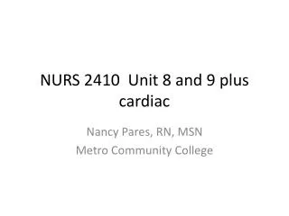 NURS 2410 Unit 8 and 9 plus cardiac