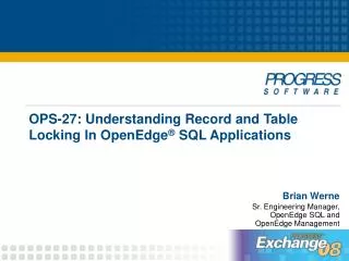 OPS-27: Understanding Record and Table Locking In OpenEdge ® SQL Applications