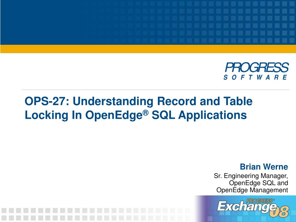 PPT - OPS-27: Understanding Record and Table Locking In OpenEdge ® SQL ...