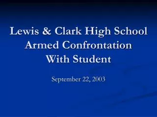 Lewis &amp; Clark High School Armed Confrontation With Student