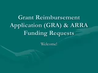 Grant Reimbursement Application (GRA) &amp; ARRA Funding Requests