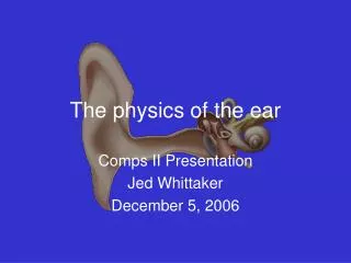 The physics of the ear