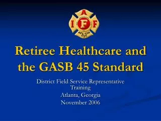 Retiree Healthcare and the GASB 45 Standard