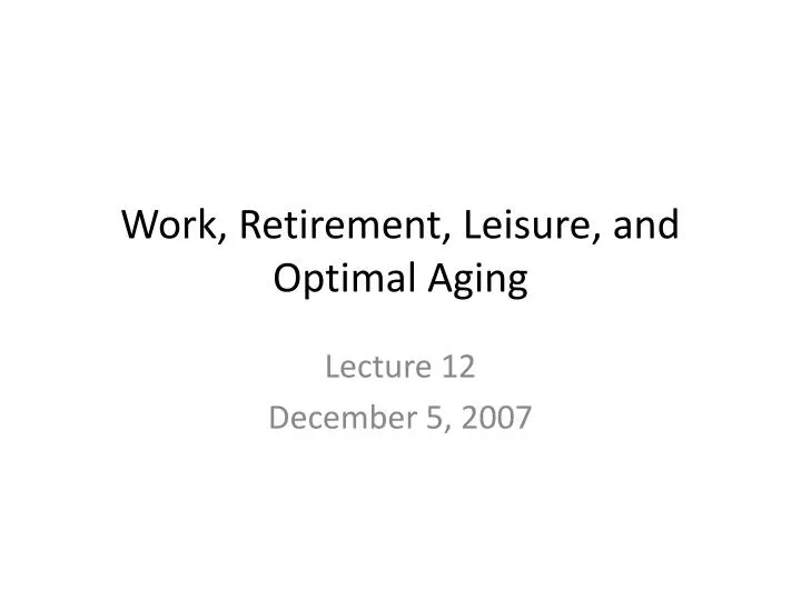work retirement leisure and optimal aging