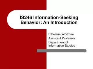 IS246 Information-Seeking Behavior: An Introduction