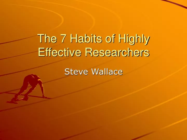 the 7 habits of highly effective researchers