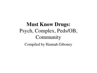 Must Know Drugs: Psych, Complex, Peds/OB, Community