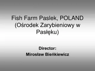 Fish Farm Paslek, POLAND (Ośrodek Zarybieniowy w Pasłęku)
