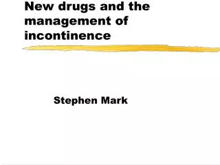 New drugs and the management of incontinence