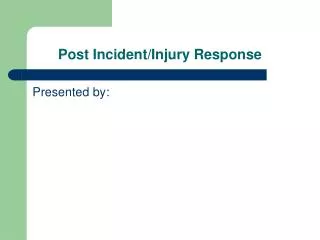 Post Incident/Injury Response