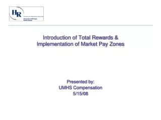 Introduction of Total Rewards &amp; Implementation of Market Pay Zones