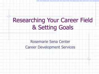 Researching Your Career Field &amp; Setting Goals