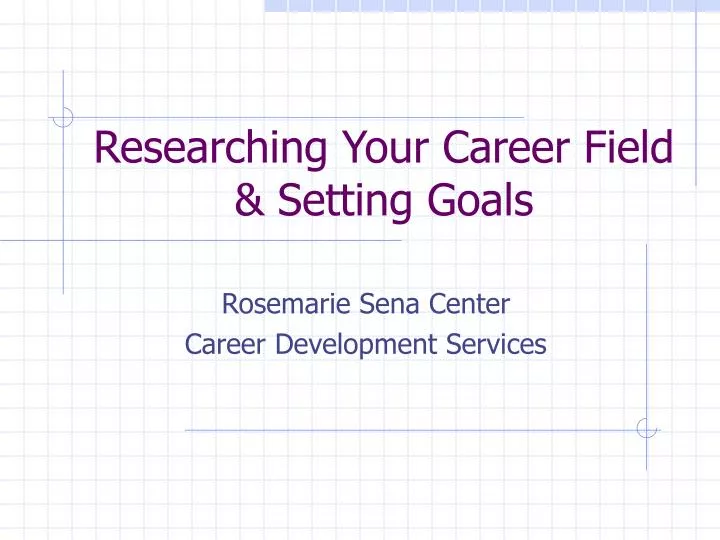 researching your career field setting goals