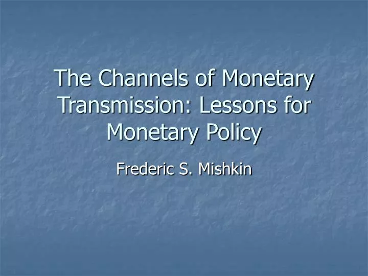 the channels of monetary transmission lessons for monetary policy