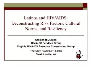 Latinos and HIV/AIDS: Deconstructing Risk Factors, Cultural Norms, and Resiliency