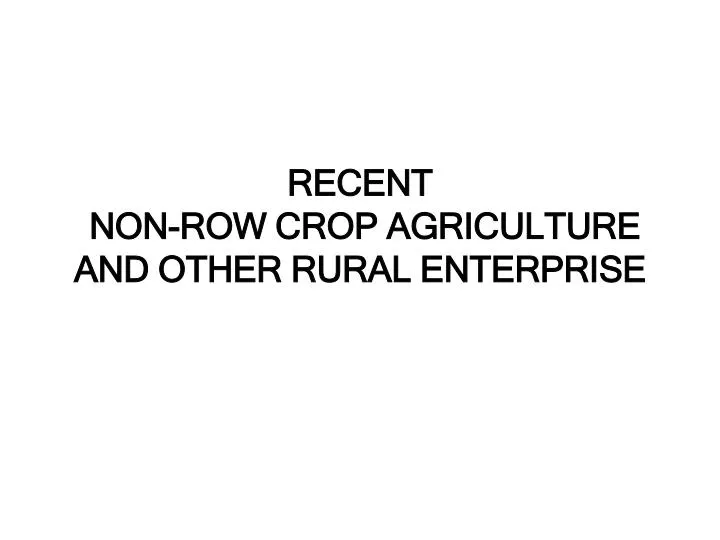 recent non row crop agriculture and other rural enterprise