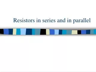 Resistors in series and in parallel
