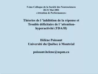 5 ème Colloque de la Société des Neurosciences 28-31 Mai 2001 «Attention &amp; Performances » Théories de l ’inhibition