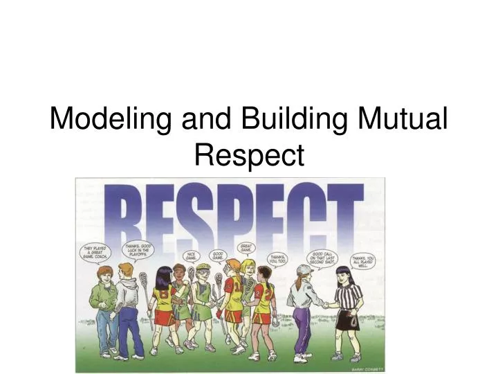 modeling and building mutual respect