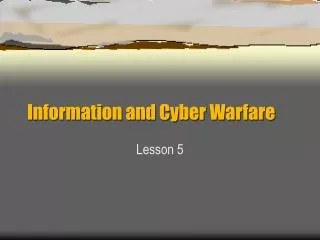 Information and Cyber Warfare