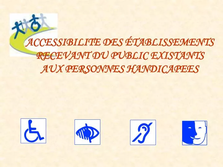 accessibilite des tablissements recevant du public existants aux personnes handicapees