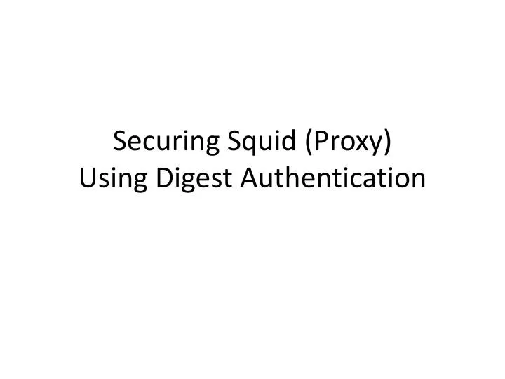 securing squid proxy using digest authentication