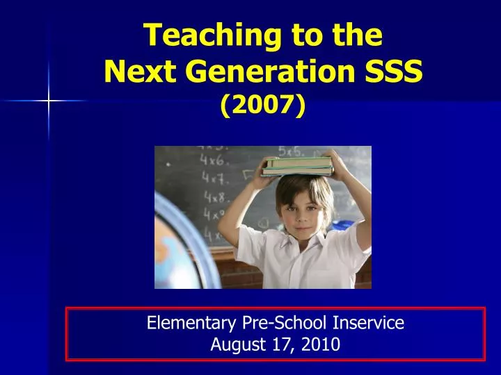 teaching to the next generation sss 2007