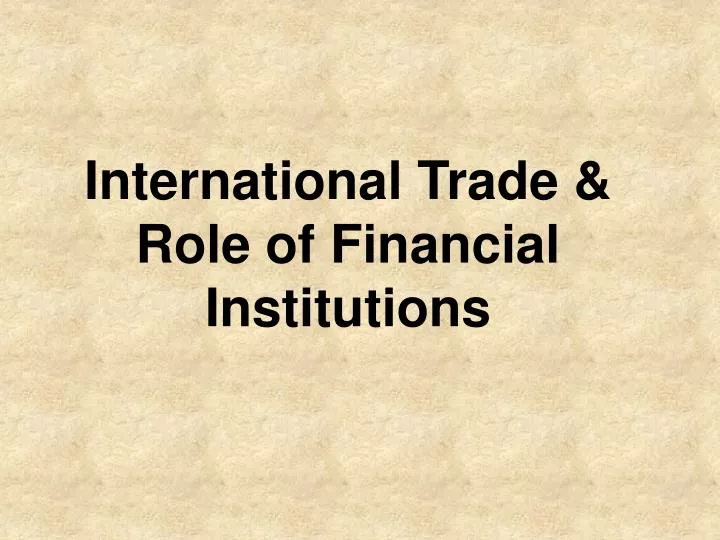 international trade role of financial institutions