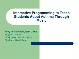 Interactive Programming to Teach Students About Asthma Through Music