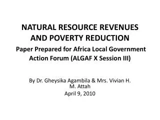 NATURAL RESOURCE REVENUES AND POVERTY REDUCTION Paper Prepared for Africa Local Government Action Forum (ALGAF X Session