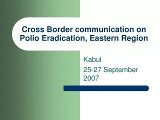 Cross Border communication on Polio Eradication, Eastern Region