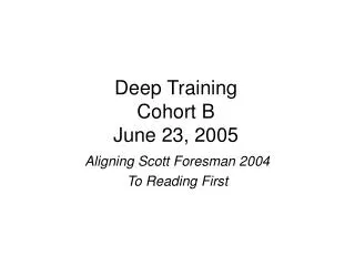 Deep Training Cohort B June 23, 2005