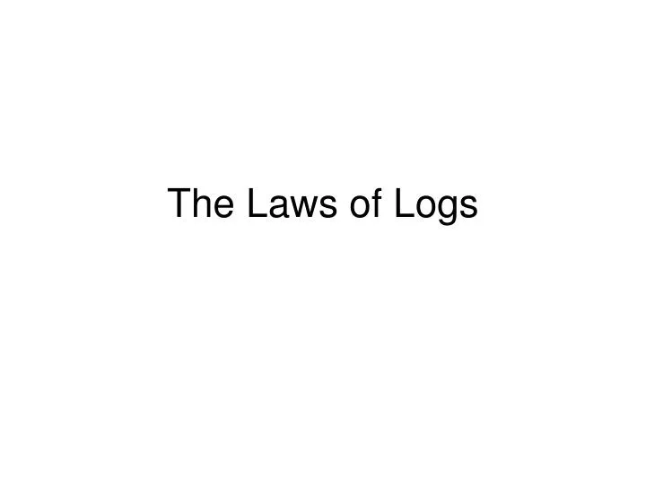 the laws of logs