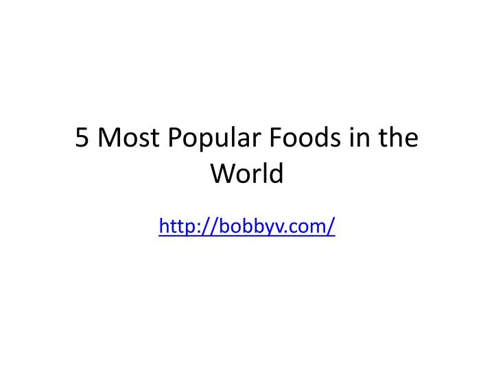 5 most popular foods in the world