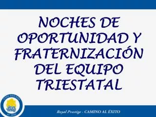 NOCHES DE OPORTUNIDAD Y FRATERNIZACIÓN DEL EQUIPO TRIESTATAL