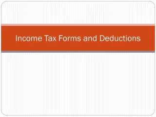 Income Tax Forms and Deductions
