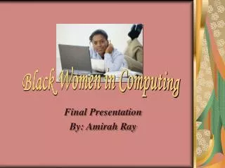 Final Presentation By: Amirah Ray