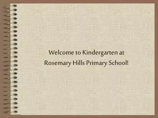 Welcome to Kindergarten at Rosemary Hills Primary School!