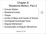 Chapter 8 Rotational Motion, Part 2 - slide 1