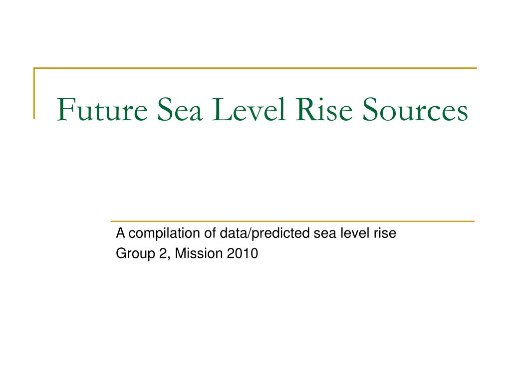 PPT - Future Sea Level Rise Sources PowerPoint Presentation, free ...