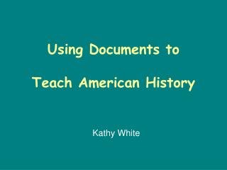 Using Documents to Teach American History