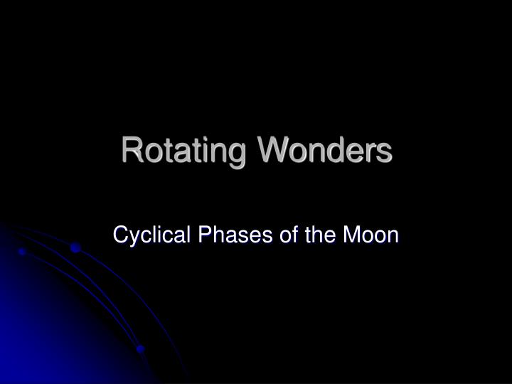 rotating wonders