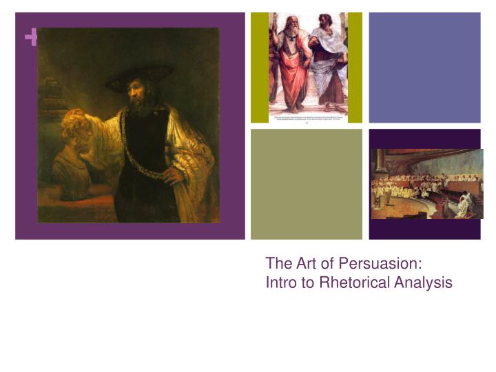the art of persuasion intro to rhetorical analysis