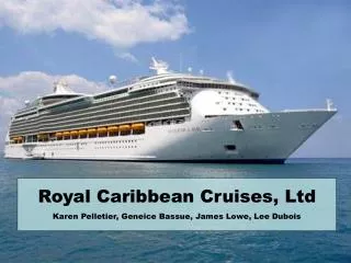 Royal Caribbean Cruises, Ltd Karen Pelletier, Geneice Bassue, James Lowe, Lee Dubois