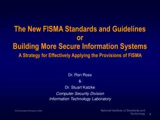Dr. Ron Ross &amp; Dr. Stuart Katzke Computer Security Division Information Technology Laboratory
