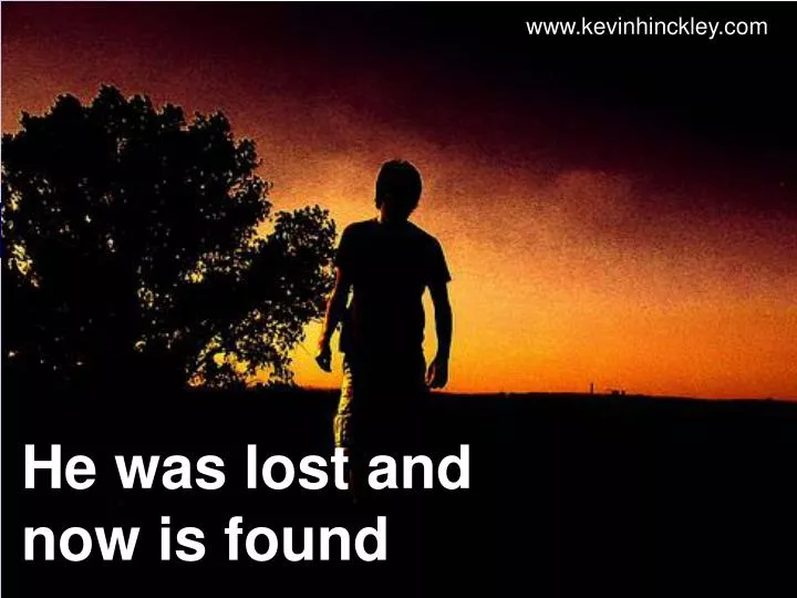 he was lost and now is found