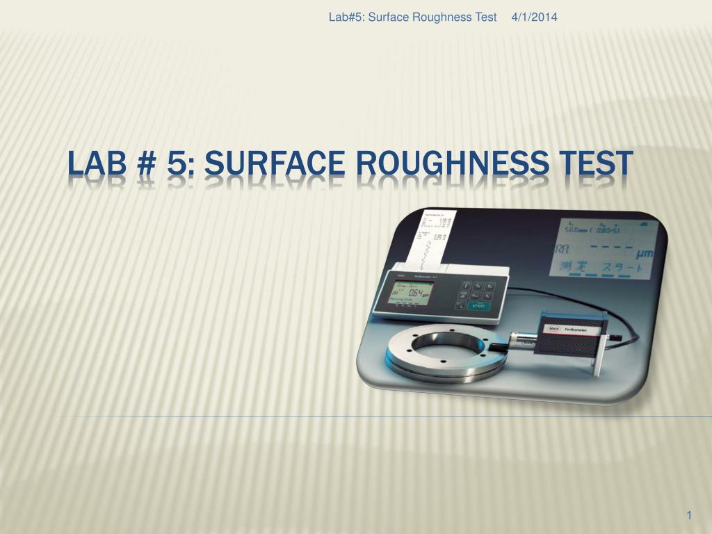 PPT - Lab # 5: Surface Roughness Test PowerPoint Presentation, free ...
