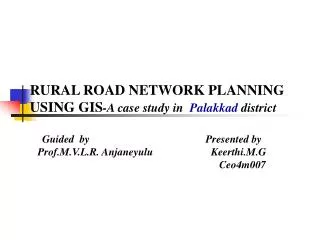 RURAL ROAD NETWORK PLANNING USING GIS -A case study in Palakkad district