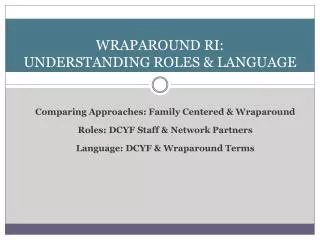 Wraparound Ri : Understanding Roles &amp; LANGUAGE