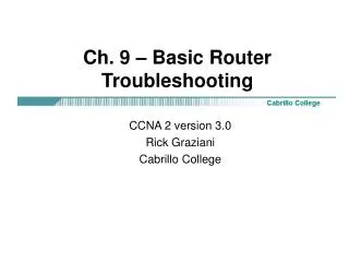 Ch. 9 – Basic Router Troubleshooting